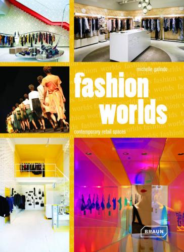 книга Fashion Worlds: Contemporary Retail Spaces, автор: Michelle Galindo