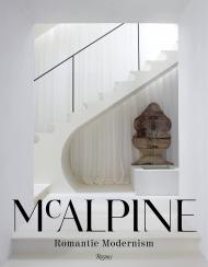 McAlpine: Romantic Modernism, автор: Author Bobby McAlpine, with Susan Sully, Photographs by Simon Upton