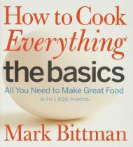 How to Cook Everything The Basics: All You Need to Make Great Food - З 1,000 Photos Mark Bittman