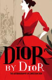 Dior by Dior. The Autobiography of Christian Dior, автор: Christian Dior