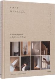 Soft Minimal: Norm Architects: A Sensory Approach to Architecture and Design, книга издательства: Gestalten Soft Minimal: Norm Architects: A Sensory Approach to Architecture and Design, автор: Norm Architects