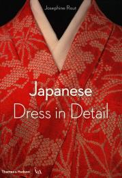 Japanese Dress in Detail Josephine Rout, Anna Jackson