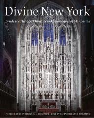 Divine New York: Усередині історичних церков і синагоги з Manhattan Michael L. Horowitz, Elizabeth Anne Hartman, Craig R. Whitney
