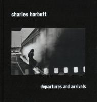 Departures and Arrivals, автор: Charles Harbutt