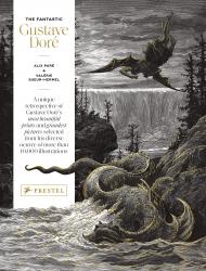 The Fantastic Gustave Doré, книга издательства: Prestel The Fantastic Gustave Doré, автор: Alix Paré, Valérie Sueur-Hermel