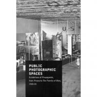 Public Photographic Spaces: Propaganda Exhibitions from Pressa to The Family of Man, 1928-55 Roland Barthes, Banjamin Buchloh, Edward Steichen