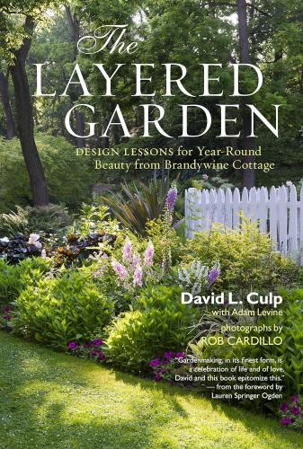 книга The Layered Garden: Design Lessons for Year-Round Beauty from Brandywine Cottage, автор: David L. Culp