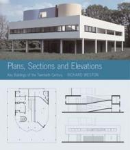 Plans, Sections and Elevations: Key Buildings of the Twentieth Century (With CD-Rom), автор: Richard Weston