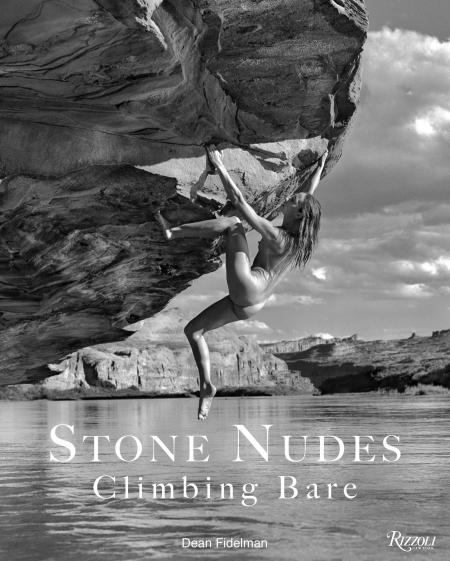 книга Stone Nudes: Climbing Bare, автор: Dean Fidelman, Foreword by John Long