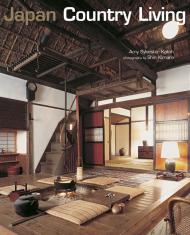 Japan Country Living - Spirit, Style, Tradition, автор: Amy Sylvester Katoh