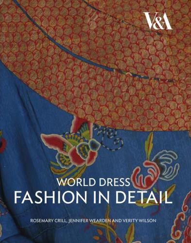 книга World Dress Fashion in Detail, автор: Rosemary Crill, Jennifer Wearden, Verity Wilson