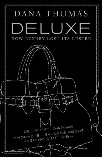 книга Deluxe: How Luxury Lost its Lustre, автор: Dana Thomas