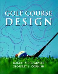 Golf Course Design, автор: Robert Muir Graves, Geoffrey S. Cornish