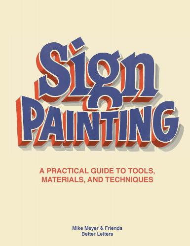 книга Sign Painting: Практичний інструмент для інструментів, матеріалів і технологій, автор: Mike Meyer, Sam Roberts