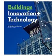 Buildings: Innovation + Technology - STUDIOS Architecture, автор: Studios Architecture (Editor)