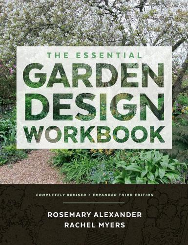 книга The Essential Garden Design Workbook: Completely Revised and Expanded, 3rd Edition, автор: Rosemary Alexander