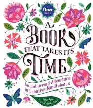 A Book That Takes Its Time: An Unhurried Adventure in Creative Mindfulness, автор: Irene Smit, Astrid van der Hulst