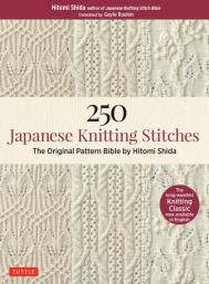 250 Japanese Knitting Stitches: The Original Pattern Bible by Hitomi Shida Hitomi Shida