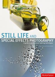 Still Life and Special Effects Photography, автор: Roger Hicks, Frances Schultz
