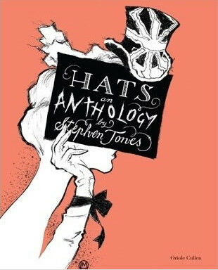 обложка книги Hats: An Anthology книга Hats: An Anthology, автор: Stephen Jones, Oriole Cullen