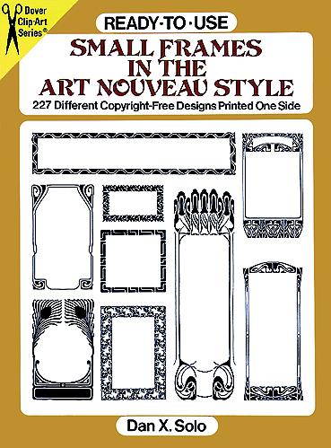 обложка книги Ready-to-Use Small Frames in the Art Nouveau Style: 227 Different Copyright-Free Designs Printed One Side книга Ready-to-Use Small Frames in the Art Nouveau Style: 227 Different Copyright-Free Designs Printed One Side, автор: