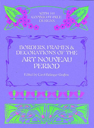 обложка книги Borders, Frames and Decorations of the Art Nouveau Period книга Borders, Frames and Decorations of the Art Nouveau Period, автор: Carol Belanger Grafton