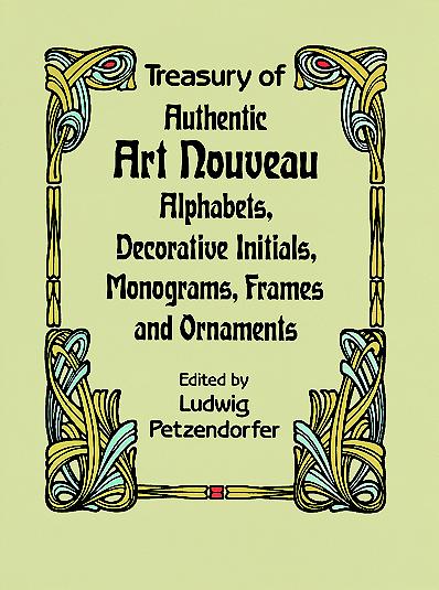 книга Treasury of Authentic Art Nouveau: Alphabets, Decorative Initials, Monograms, Frames and Ornaments, автор: 
