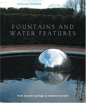 книга Fountains and Water Features: From Ancient Springs to Modern Marvels, автор: Rosalind Hopwood