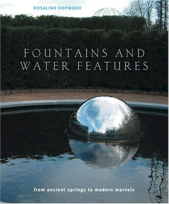 обложка книги Fountains and Water Features: From Ancient Springs to Modern Marvels книга Fountains and Water Features: From Ancient Springs to Modern Marvels, автор: Rosalind Hopwood