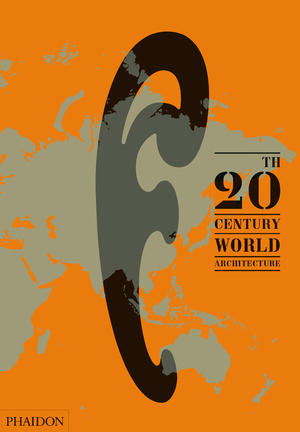 книга 20th-Century World Architecture: The Phaidon Atlas, автор: Phaidon