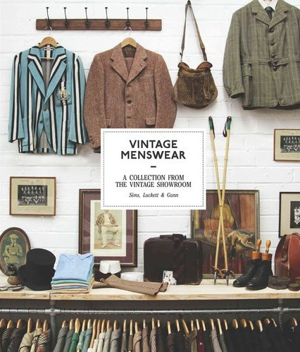 книга Vintage Menswear: A Collection from The Vintage Showroom, автор: Josh Sims, Douglas Gunn, Roy Luckett and others