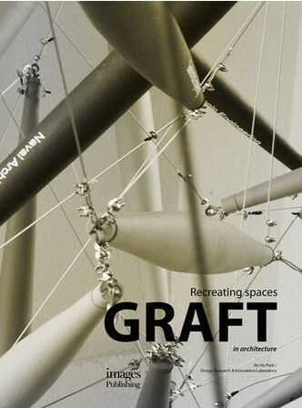 обложка книги Graft in Architecture: Recreating Spaces книга Graft in Architecture: Recreating Spaces, автор: Jin-Ho Park