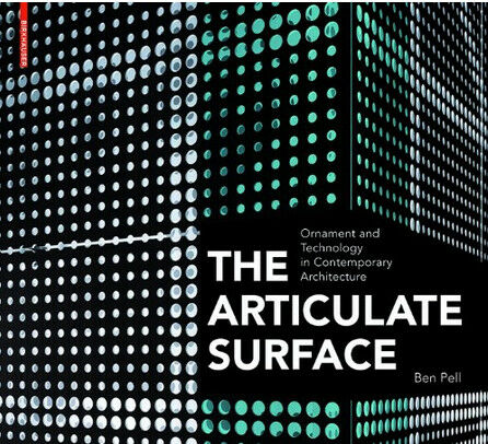 обложка книги The Articulate Surface: Ornament and Technology in Contemporary Architecture книга The Articulate Surface: Ornament and Technology in Contemporary Architecture, автор: Ben Pell