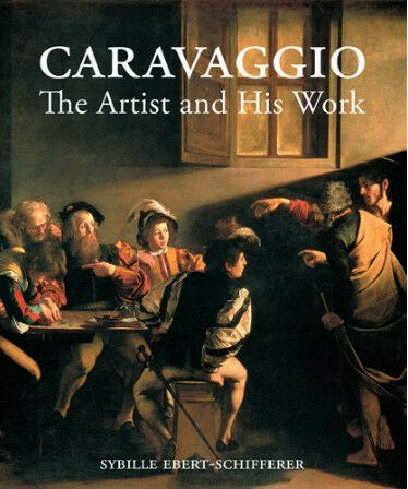 обложка книги Caravaggio: The Artist and His Work книга Caravaggio: The Artist and His Work, автор: Sybille Ebert-Schifferer