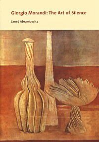 обложка книги Giorgio Morandi: The Art of Silence книга Giorgio Morandi: The Art of Silence, автор: Janet Abramowicz