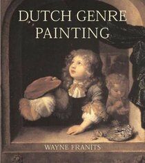 обложка книги Dutch Seventeenth-Century Genre Painting: Its Stylistic and Thematic Evolution книга Dutch Seventeenth-Century Genre Painting: Its Stylistic and Thematic Evolution, автор: Wayne Franits