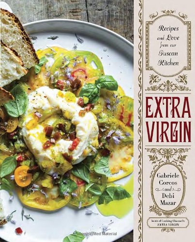 книга Extra Virgin: Recipes & Love from Our Tuscan Kitchen, автор: Gabriele Corcos, Debi Mazar