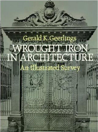 обложка книги Wrought Iron in Architecture: An Illustrated Survey книга Wrought Iron in Architecture: An Illustrated Survey, автор: G.K. Geerlings
