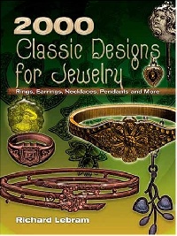 книга 2000 Classic Designs for Jewelry: Rings, Earrings, Necklaces, Pendants and More, автор: Richard Lebram