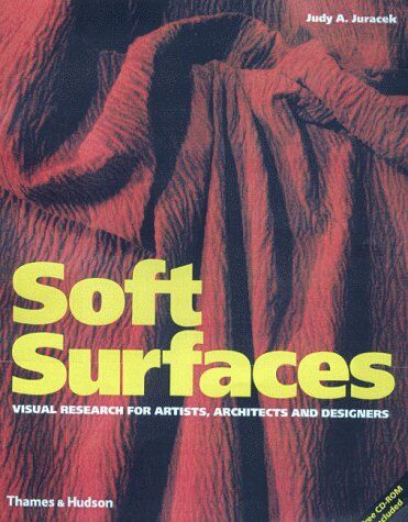обложка книги Soft Surfaces: Visual Research for Artists, Architects and Designers книга Soft Surfaces: Visual Research for Artists, Architects and Designers, автор: Judy A. Juracek