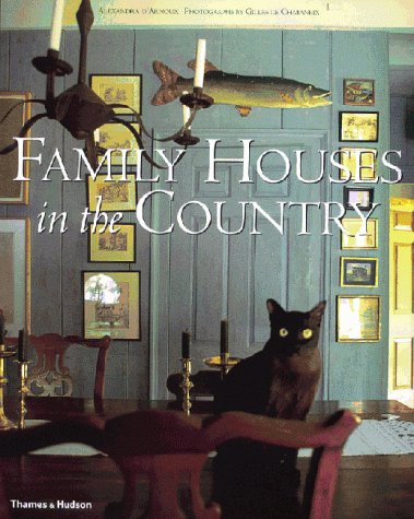 книга Family Houses in the Country, автор: Alexandra D'Arnoux (Author), Gilles de Chabaneix (Photographer)