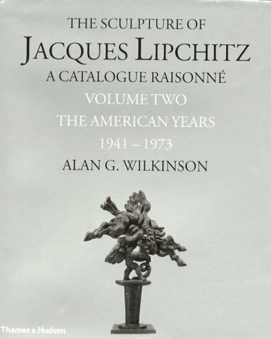 обложка книги Sculpture of Jacques Lipchitz: A Catalogue Raisonne: The American Years, 1941-1973 v. 2 книга Sculpture of Jacques Lipchitz: A Catalogue Raisonne: The American Years, 1941-1973 v. 2, автор: Alan G. Wilkinson