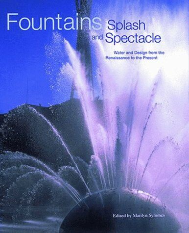 обложка книги Fountains: Splash and Spectacle - Water and Design from the Renaissance to the Present книга Fountains: Splash and Spectacle - Water and Design from the Renaissance to the Present, автор: Marilyn Symmes