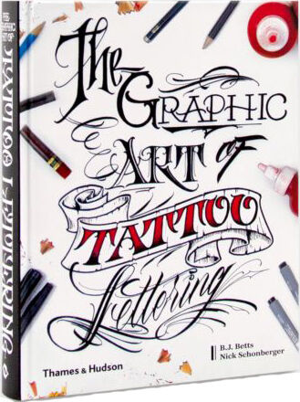 обложка книги The Graphic Art of Tattoo Lettering: A Visual Guide to Contemporary Styles and Designs книга The Graphic Art of Tattoo Lettering: A Visual Guide to Contemporary Styles and Designs, автор: B.J. Betts, Nick Schonberger