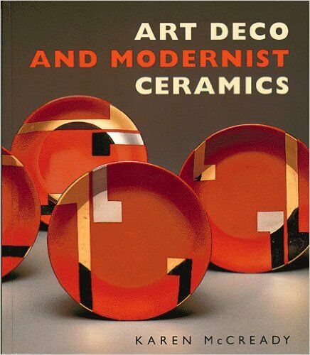 обложка книги Art Deco and Modernist Ceramics книга Art Deco and Modernist Ceramics, автор: Karen McCready, Garth Clark