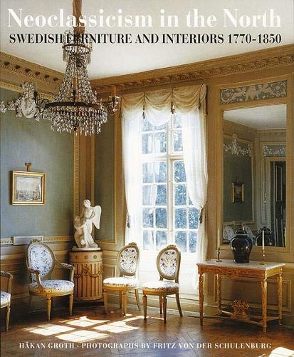 обложка книги Neoclassicism in the North: Swedish Furniture and Interiors 1770-1850 книга Neoclassicism in the North: Swedish Furniture and Interiors 1770-1850, автор: Hakan Groth
