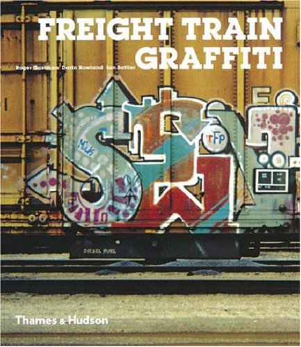 книга Freight Train Graffiti, автор: Roger Gastman, Darin Rowland