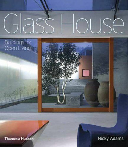 обложка книги Glass House: Buildings for Open Living книга Glass House: Buildings for Open Living, автор: Nicky Adams