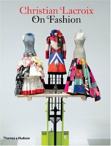 обложка книги Christian Lacroix on Fashion книга Christian Lacroix on Fashion, автор: Christian Lacroix, Patrick Mauries, Olivier Saillard