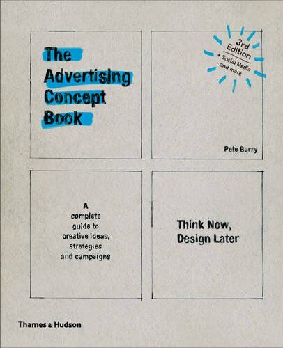 обложка книги The Advertising Concept Book: Think Now, Design Later книга The Advertising Concept Book: Think Now, Design Later, автор: Pete Barry